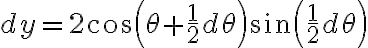 $dy=2\cos\left(\theta+\frac12d\theta\right)\sin\left(\frac12 d\theta\right)$